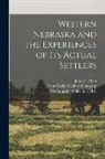 James T. Allan, Ya Pamphlet Collection DLC, Union Pacific Railway Company - Western Nebraska and the Experiences of its Actual Settlers