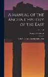 François Lenormant - A Manual of the Ancient History of the East: To the Commencement of the Median Wars; Volume 1