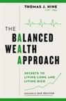 Thomas J. Hine, Tom Hine - The Balanced Wealth Approach: Secrets to Living Long and Living Rich