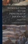 Grove Samuel Dow - Introduction to the Principles of Sociology; a Text Book for Colleges and Universities