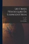 Albert Aftalion - Les crises périodiques de surproduction; Volume 2
