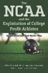 Richard T Karcher, Joel G Maxcy, Mark S Nagel, Mark S. Nagel, Richard M Southall, Richard M. Southall... - The Ncaa and the Exploitation of College Profit-athletes