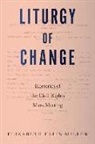 Elizabeth Ellis Miller - Liturgy of Change