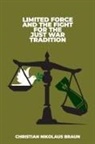 Christian Nikolaus Braun - Limited Force and the Fight for the Just War Tradition