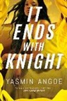 Yasmin Angoe - It Ends with Knight