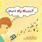 Joel Barron, Reianna Barron - What If My Music?