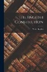 Walter Bagehot - The English Constitution