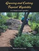 Elisabeth Fekonia - Growing and Cooking Tropical Vegetables: In a Food Forest Garden