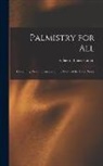 (Cheiro) Louis Hamon - Palmistry for All: Containing New Information on the Study of the Hand Never