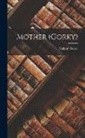 Maksim Gorky - Mother (Gorky)