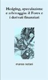 Marco Notari - Hedging, speculazione e arbitraggio