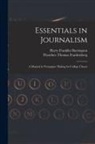 Theodore Thomas Frankenberg, Harry Franklin Harrington - Essentials in Journalism: A Manual in Newspaper Making for College Classes