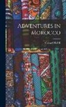 Gerhard Rohlfs - Adventures in Morocco