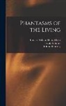 Edmund Gurney, Frederic William Henry Myers, Frank Podmore - Phantasms of the Living