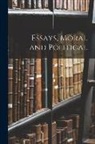 Anonymous - Essays, Moral and Political