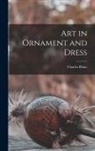 Charles Blanc - Art in Ornament and Dress