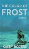 Kasey Rogers - The Color of Frost
