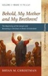 Bryan M. Christman - Behold, My Mother and My Brethren!