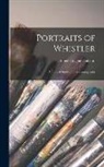 Albert Eugene Gallatin - Portraits of Whistler: A Critical Study and an Iconography
