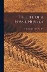 Charles Hazelius Sternberg - The Life of a Fossil Hunter