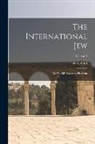 Henry Ford - The International Jew: The World's Foremost Problem; Volume 3