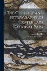 Joseph Silas Diller, Horace Bushnell Patton - The Geology and Petrography of Crater Lake National Park