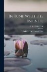 Ralph Waldo Trine - In Tune With the Infinite: Or, Fullness of Peace, Power and Plenty