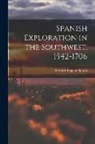 Herbert Eugene Bolton - Spanish Exploration in the Southwest, 1542-1706
