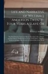 William J. Anderson - Life and Narrative of William J. Anderson Twenty-Four Years a Slave Or: The Dark Deeds of American Slavery Revealed; Also a Simple and Easy Plan to Ab