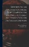 George M. Dawson, Dawson Brothers - Report on an Exploration From Port Simpson on the Pacific Coast to Edmonton on the Saskatchewan