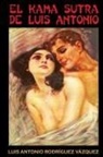 Luis Antonio Rodriguez Vázquez - El Kama Sutra de Luis Antonio