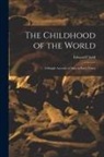 Edward Clodd - The Childhood of the World; a Simple Account of Man in Early Times