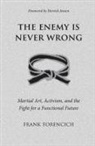 Frank Forencich - The Enemy is Never Wrong