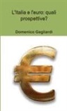 Domenico Gagliardi - L'Italia e l'euro