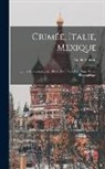 Émile Vanson - Crimée, Italie, Mexique: Lettres De Campagnes, 1854-1867, Précédées D'une Notice Biographique