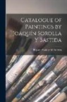 Hispanic Society Of America - Catalogue of Paintings by Joaquín Sorolla Y Bastida
