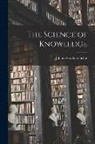 Johann Gottlieb Fichte - The Science of Knowledge