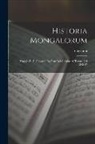 Giovanni - Historia Mongalorum: Viaggio Di F. Giovanni Da Pian Del Carpine Ai Tartari Nel 1245-47