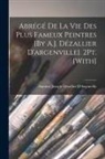 Antoine Joseph Dézallier D'Argenville - Abrégé De La Vie Des Plus Fameux Peintres [By A.J. Dézallier D'argenville]. 2Pt. [With]