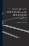 Alick Burnes Anderson - The Secret of the Circle and the Circle Squared