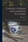 N. y. ). Japan Society (New York - Chinese, Corean and Japanese Potteries: Descriptive Catalogue of Loan Exhibition of Selected Examples