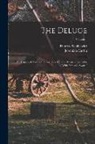 Jeremiah Curtin, Henryk Sienkiewicz - The Deluge: An Historical Novel of Poland, Sweden and Russia. a Sequel to "With Fire and Sword"; Volume 1