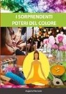 Augusta Morreale - I SORPRENDENTI POTERI DEL COLORE