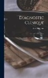 Alfred Martinet - Diagnostic Clinique; Examens Et Symptomes