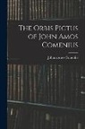 Johann Amos Comenius - The Orbis Pictus of John Amos Comenius