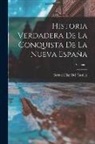 Bernal Díaz Del Castillo - Historia Verdadera De La Conquista De La Nueva España; Volume 1
