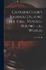 James Cook - Captain Cook's Journal During the First Voyage Round the World