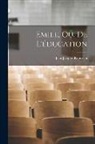 Jean-Jacques Rousseau - Emile, Ou, De L'éducation