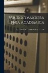 Anonymous - Microcosmographia Academica: Being a Guide for the Young Academic Politician