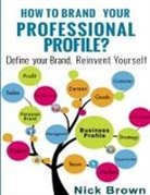 Nick Brown - How to Brand Your Professional Profile?